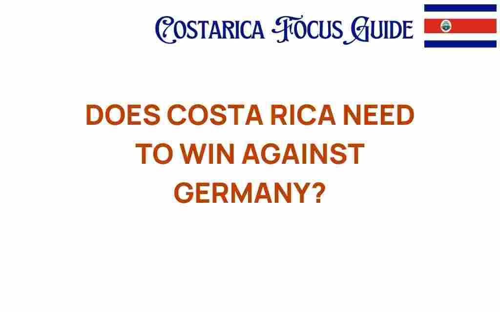 does-costa-rica-need-to-win-against-germany