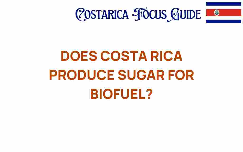 does-costa-rica-produce-sugar-for-biofuel