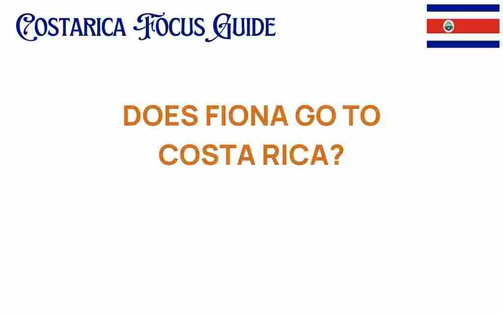 does-fiona-go-to-costa-rica