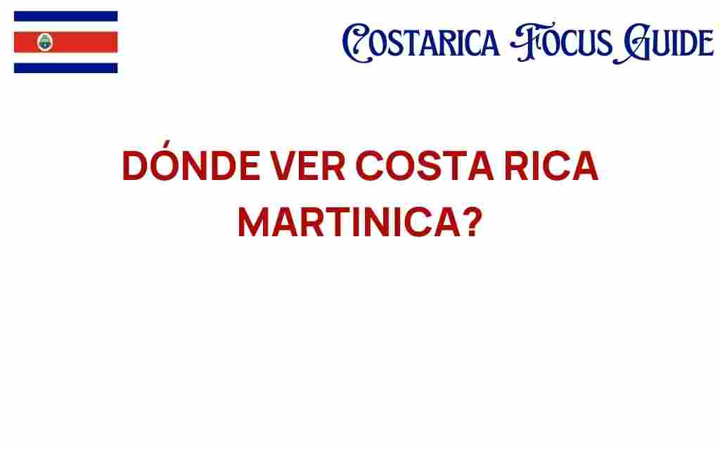 donde-ver-costa-rica-martinica