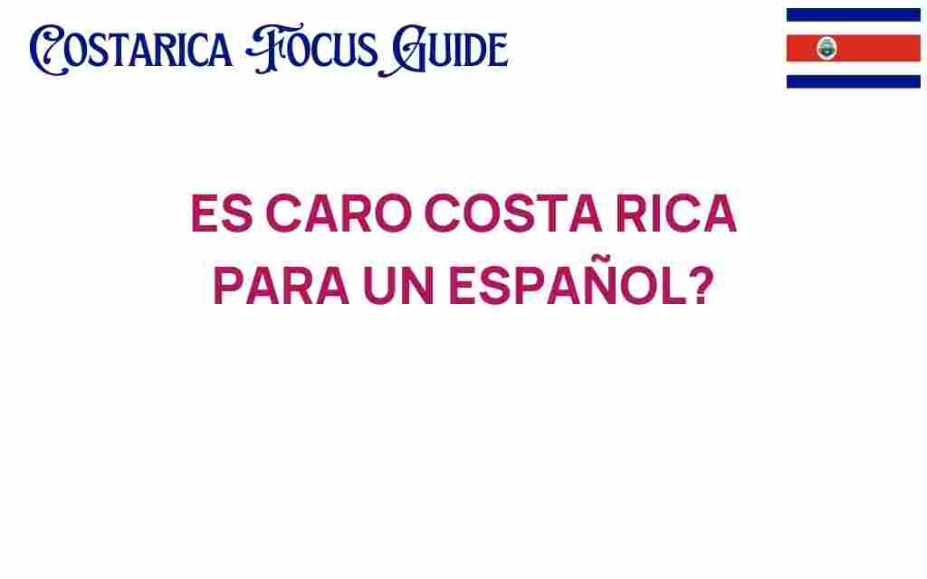 es-caro-costa-rica-para-un-espanol