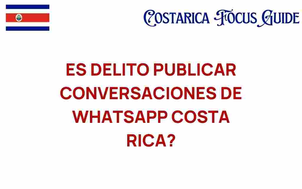 is-it-a-crime-to-share-whatsapp-conversations-costa-rica