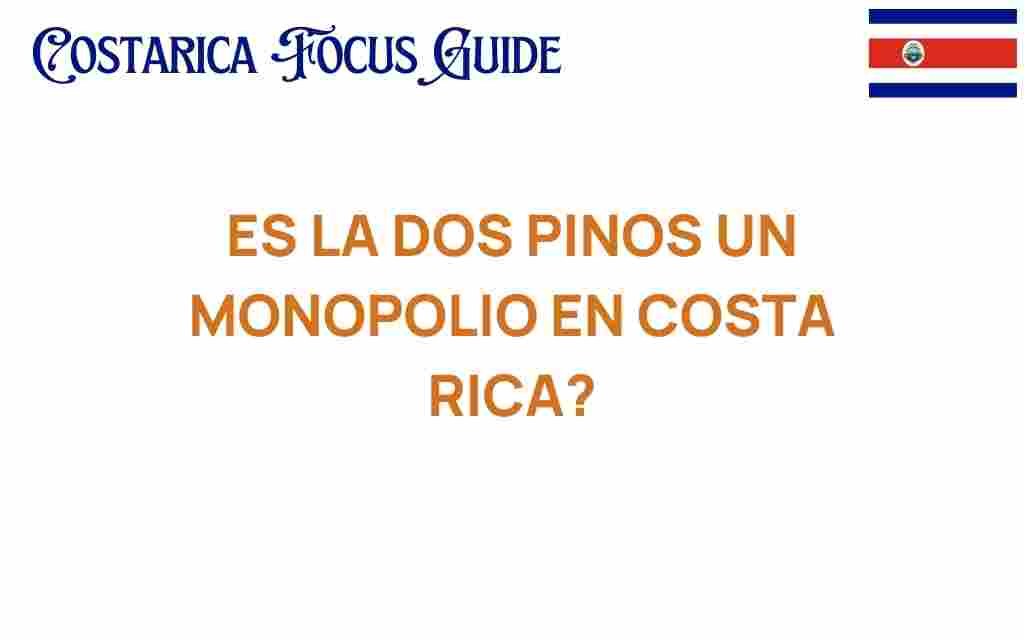 es-dos-pinos-un-monopolio-costa-rica
