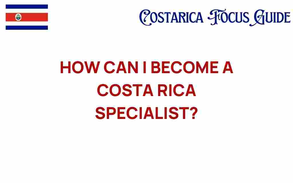 become-costa-rica-specialist