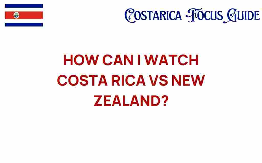 watch-costa-rica-vs-new-zealand