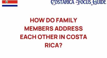 Unveiling Family Ties: How Do Family Members Address Each Other in Costa Rica?