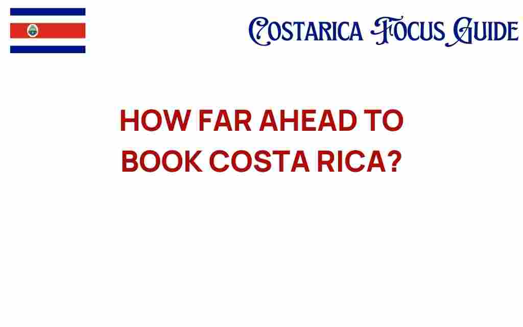 how-far-ahead-to-book-costa-rica