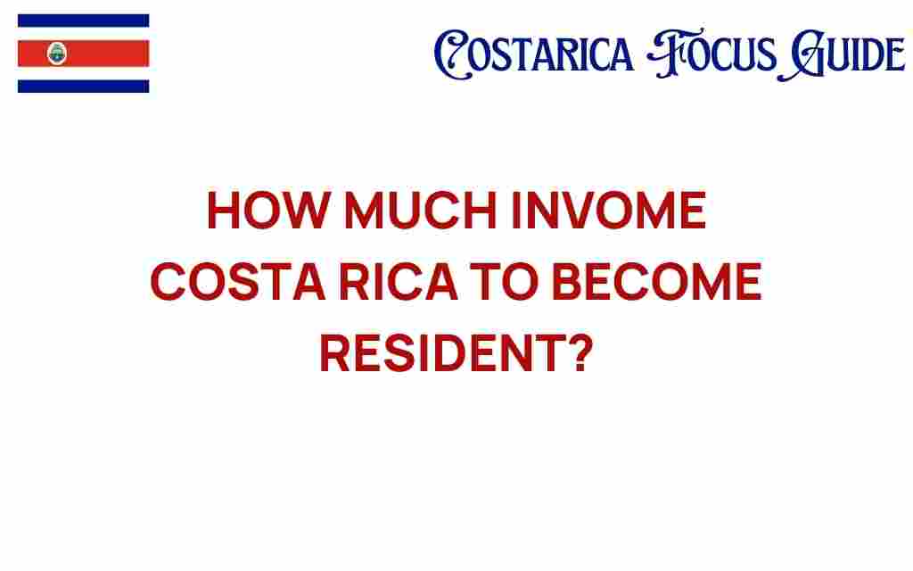 how-much-income-costa-rica-residency