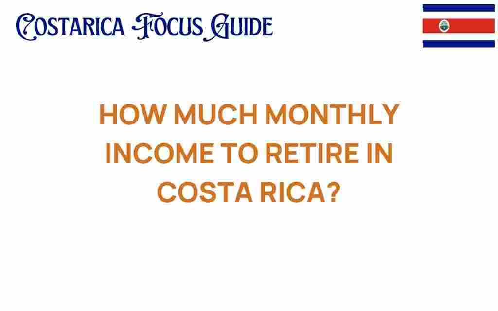 how-much-monthly-income-retire-costa-rica