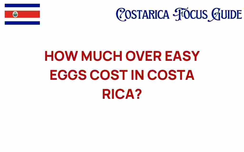 discover-cost-over-easy-eggs-costa-rica