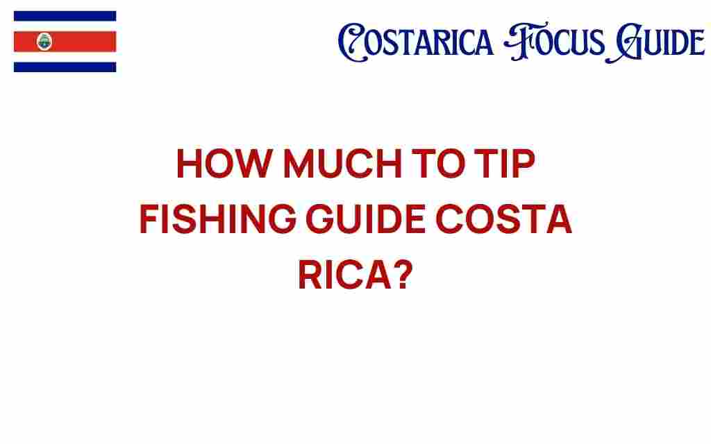 how-much-to-tip-fishing-guide-costa-rica