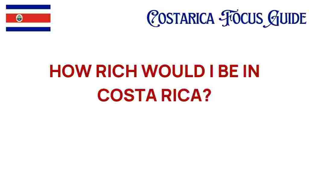 how-rich-would-i-be-in-costa-rica