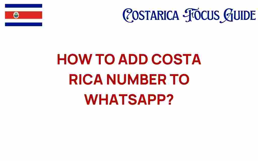 how-to-add-costa-rica-number-to-whatsapp