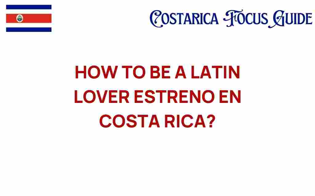how-to-be-a-latin-lover-premiere-costa-rica