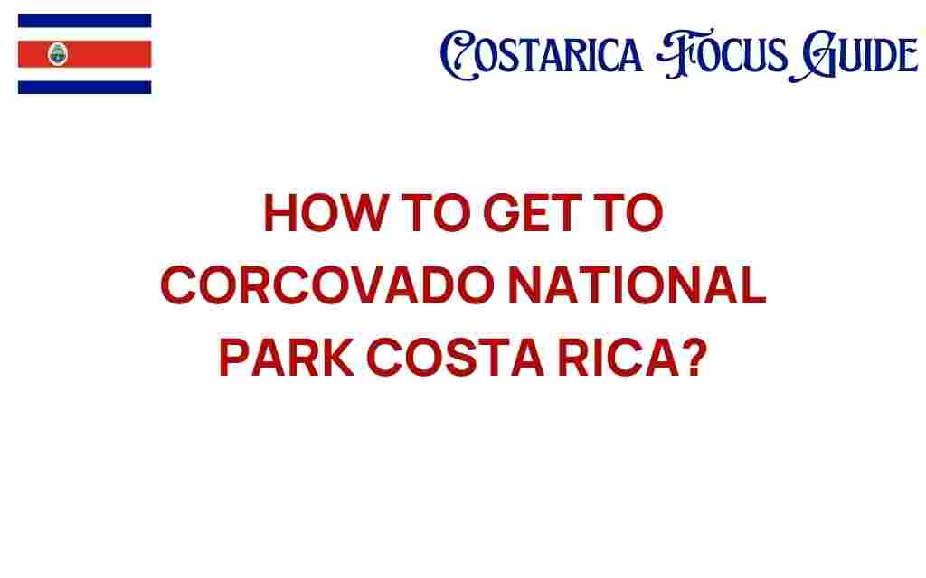 how-to-get-to-corcovado-national-park