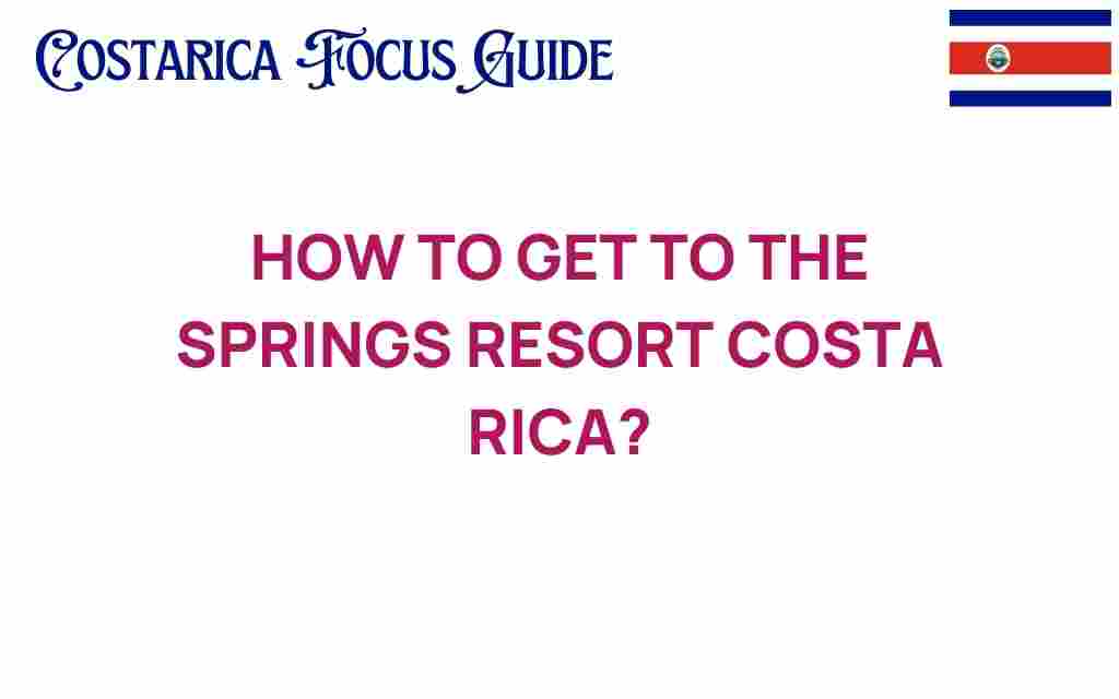 how-to-get-to-the-springs-resort-costa-rica