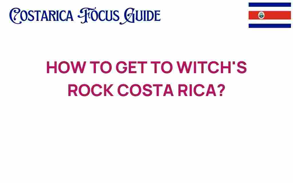 how-to-get-to-witchs-rock-costa-rica