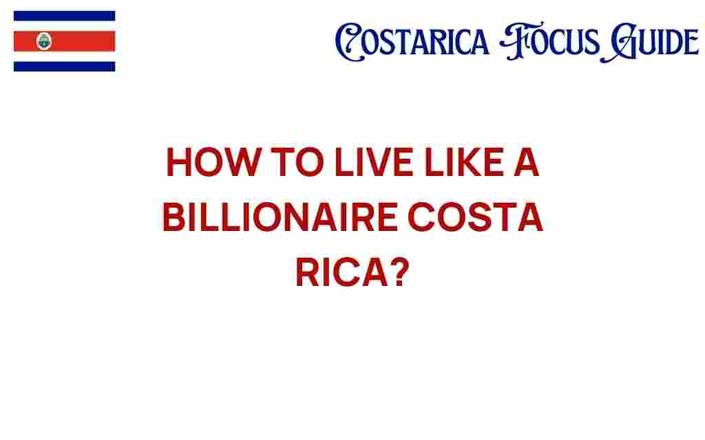live-like-billionaire-costa-rica
