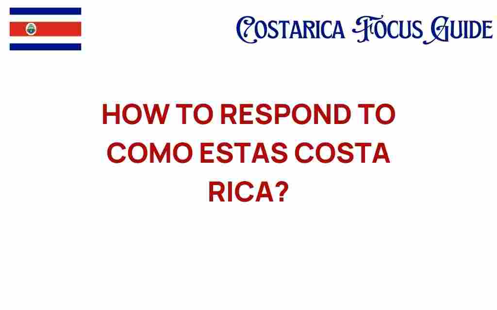 how-to-respond-como-estas-costa-rica