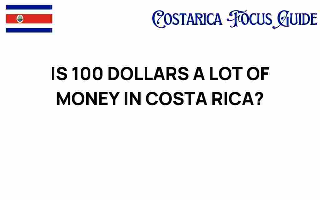 is-100-dollars-a-lot-of-money-in-costa-rica