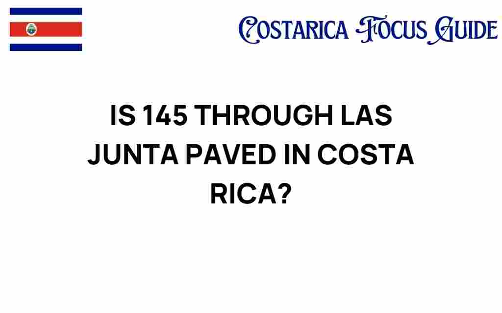 is-route-145-through-las-junta-paved