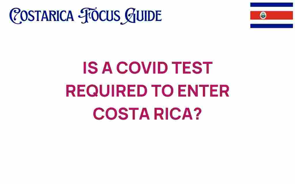 is-a-covid-test-required-to-enter-costa-rica