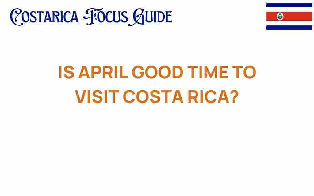is-april-good-time-to-visit-costa-rica