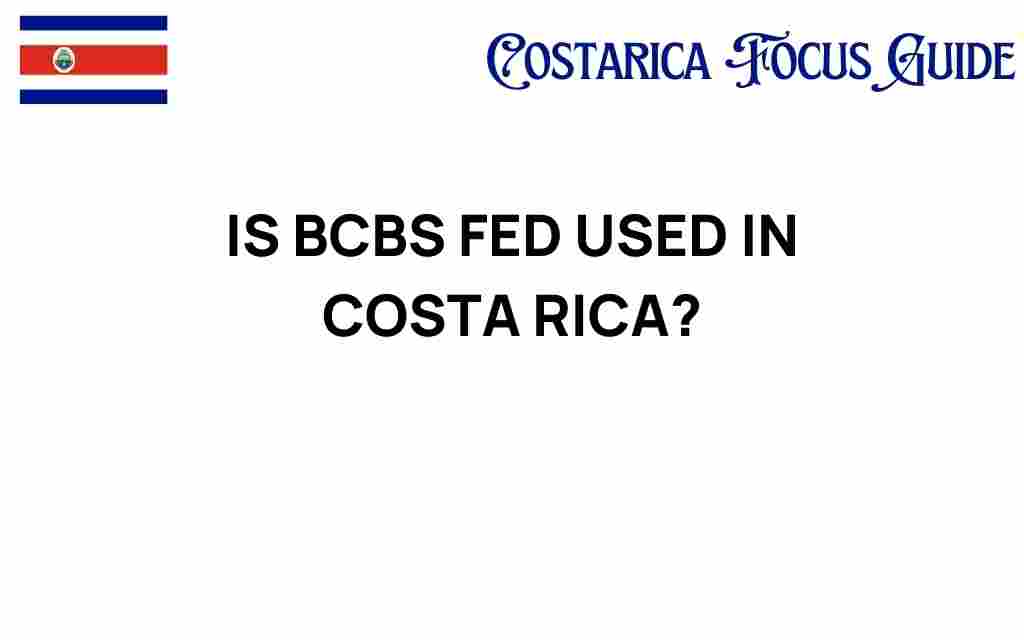 is-bcbs-fed-accepted-in-costa-rica