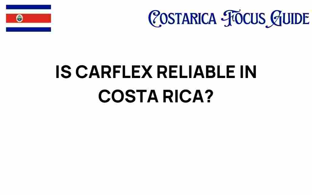 is-carflex-reliable-costa-rica