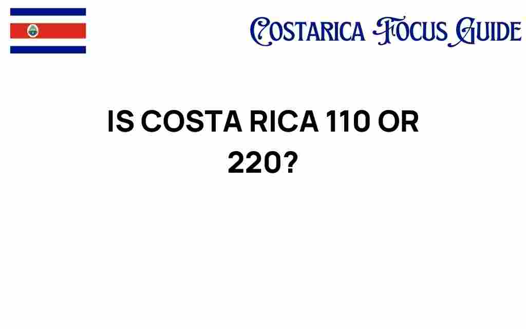 is-costa-rica-110-or-220