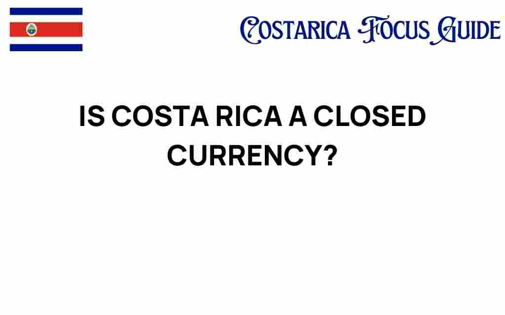 is-costa-rica-a-closed-currency