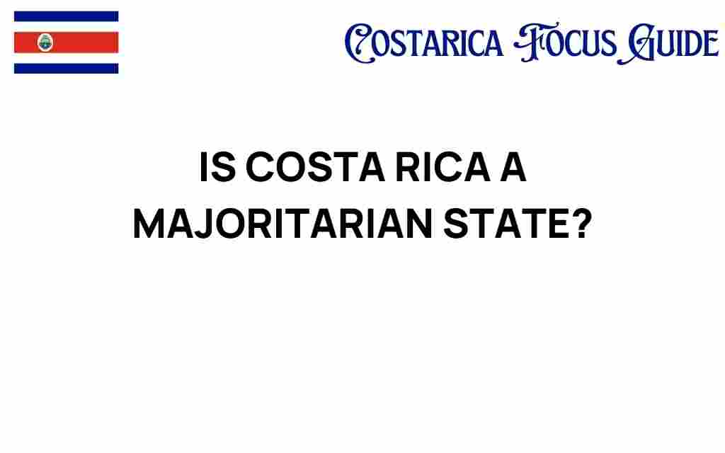 is-costa-rica-a-majoritarian-state