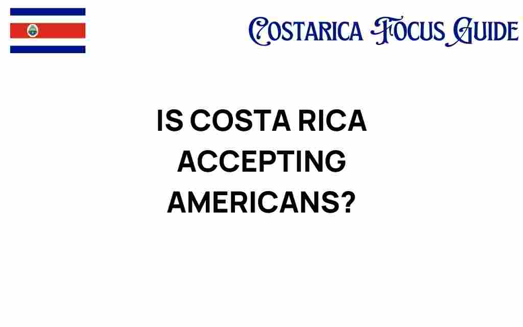 is-costa-rica-accepting-americans