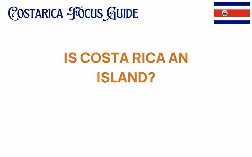 is-costa-rica-an-island