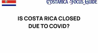 Is Costa Rica Closed Due to COVID? What Travelers Need to Know