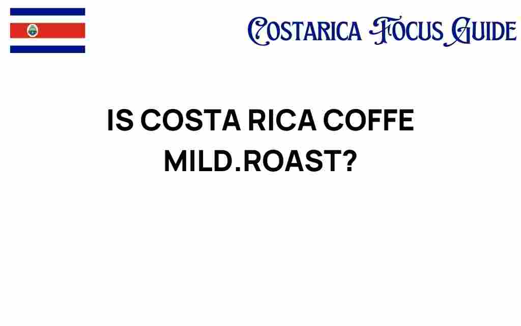 is-costa-rica-coffee-mild-roast