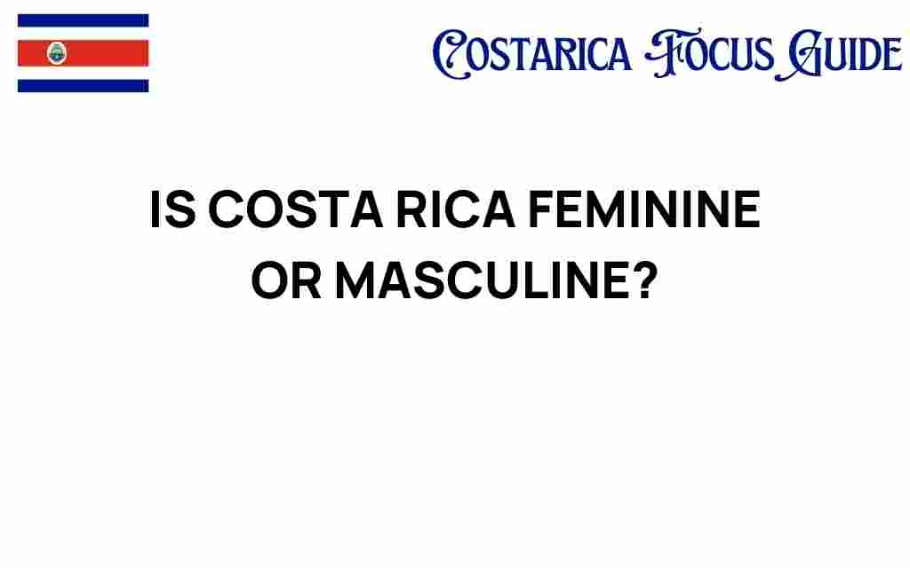 is-costa-rica-feminine-or-masculine