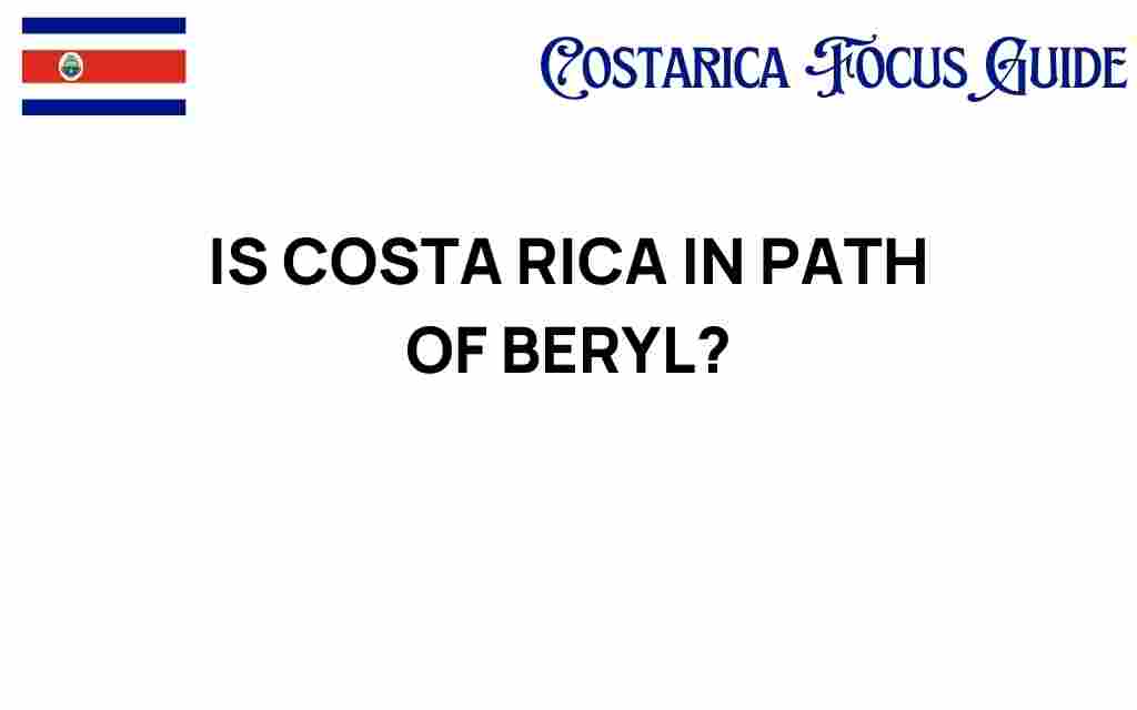 is-costa-rica-in-path-of-beryl