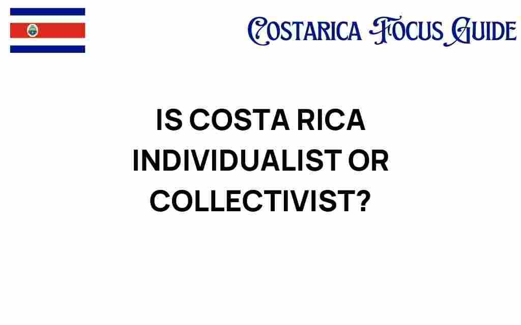 is-costa-rica-individualist-or-collectivist