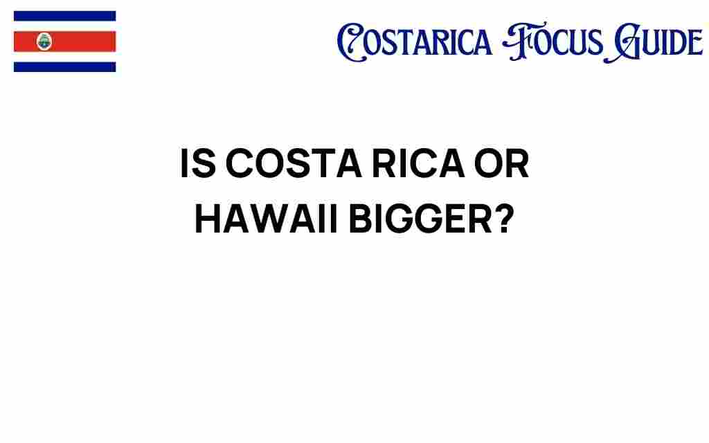 costa-rica-or-hawaii-size-comparison