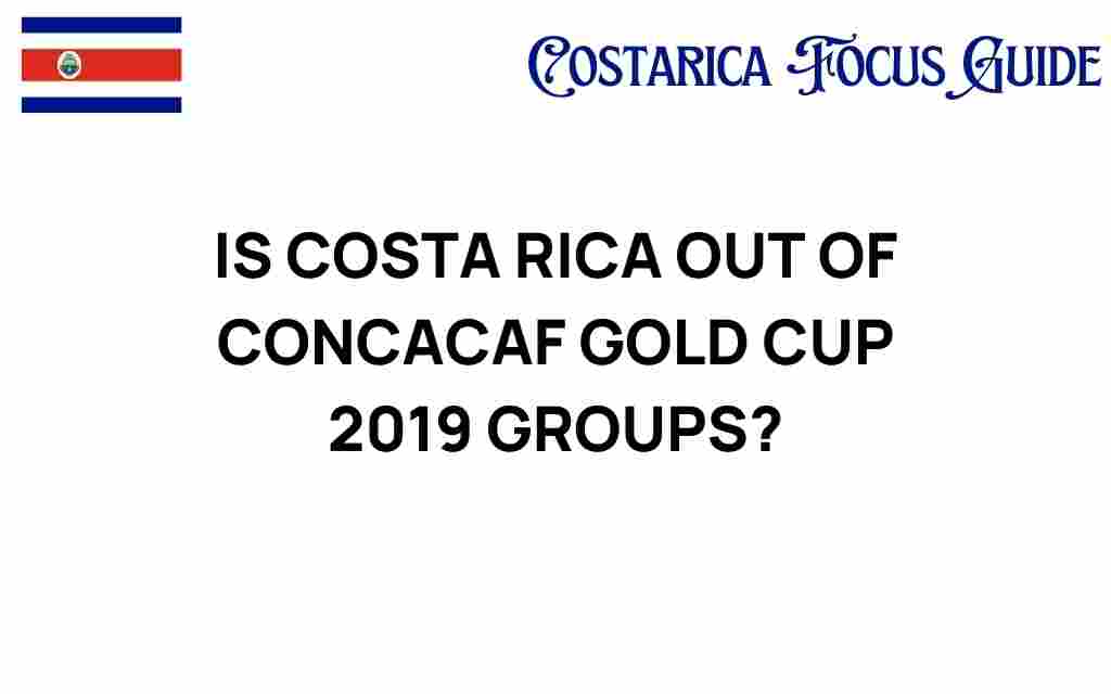 costa-rica-out-of-gold-cup-2019-groups