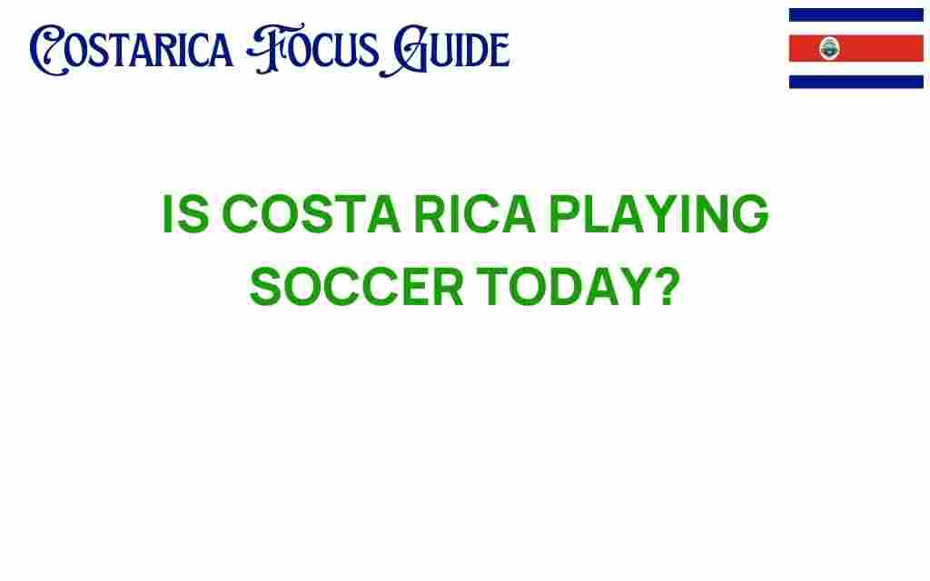 is-costa-rica-playing-soccer-today