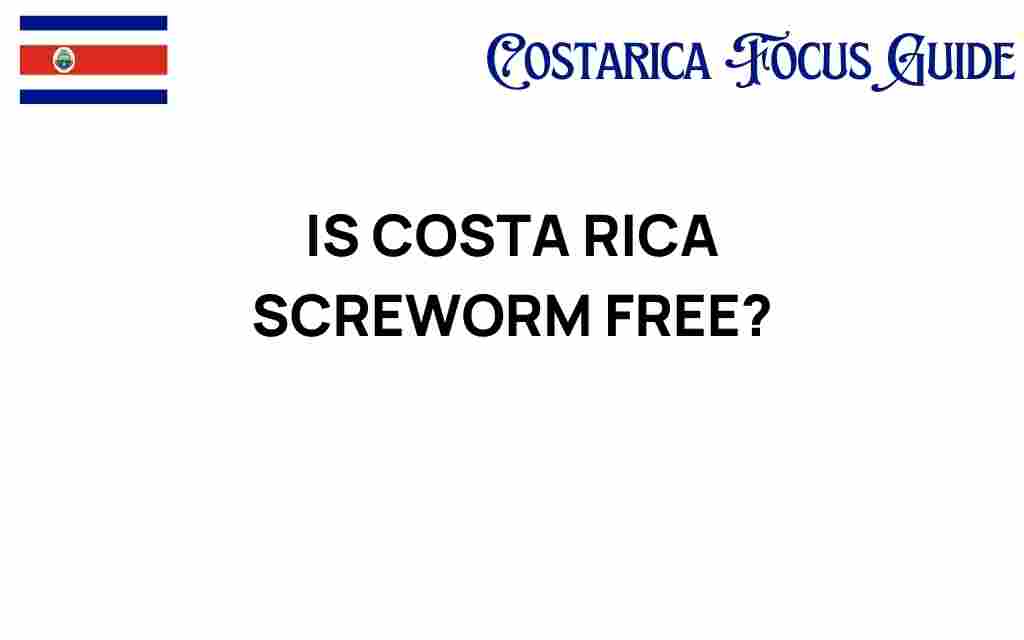 is-costa-rica-screworm-free