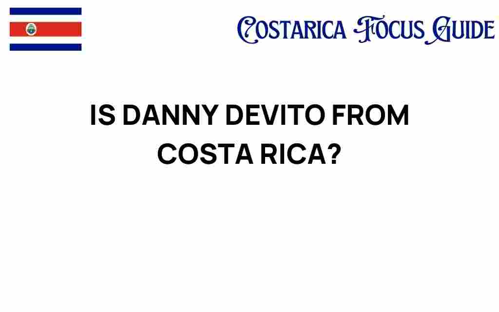 is-danny-devito-from-costa-rica
