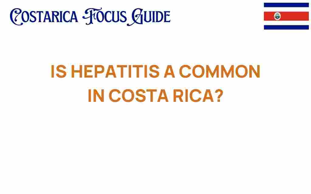 is-hepatitis-a-common-in-costa-rica
