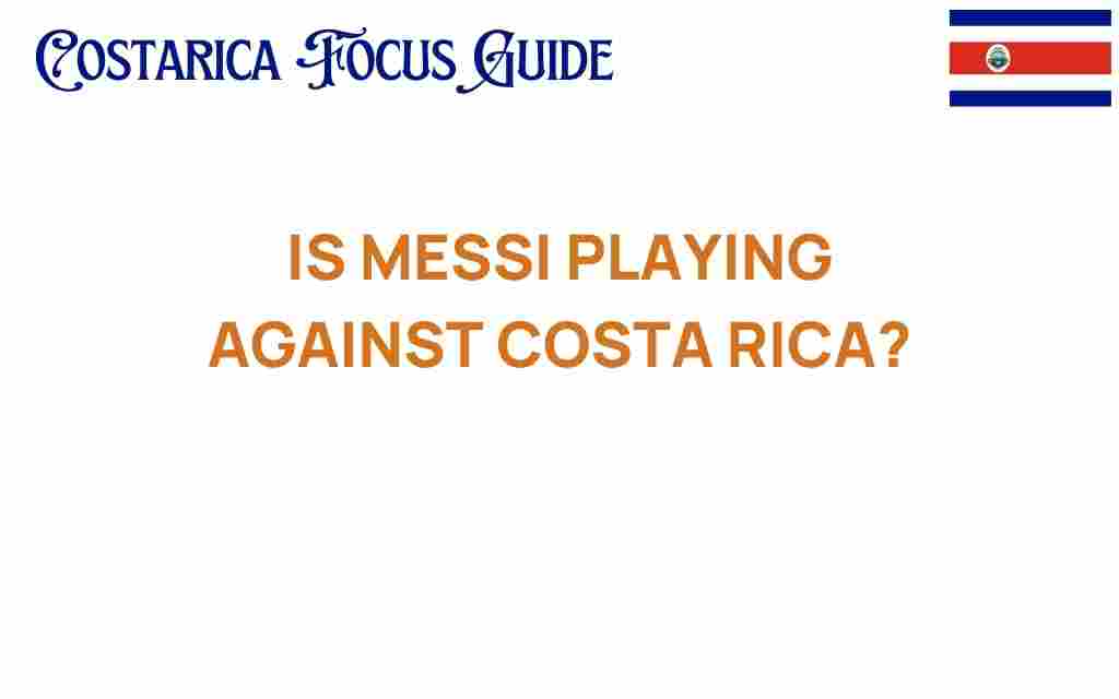 is-messi-playing-against-costa-rica