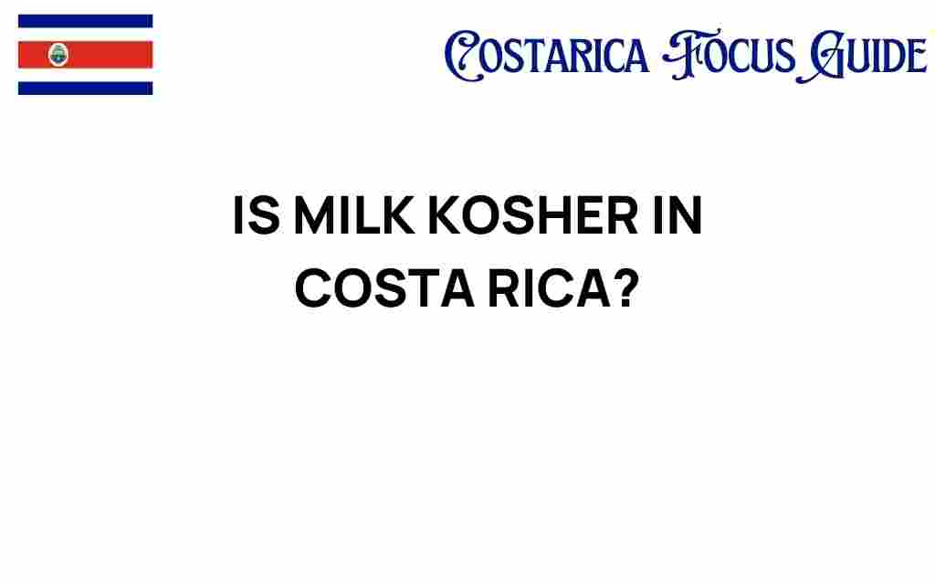 is-milk-kosher-in-costa-rica