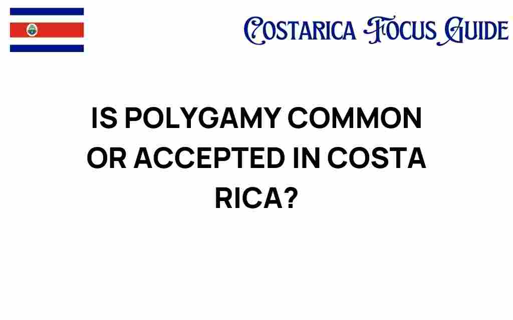 is-polygamy-common-or-accepted-in-costa-rica