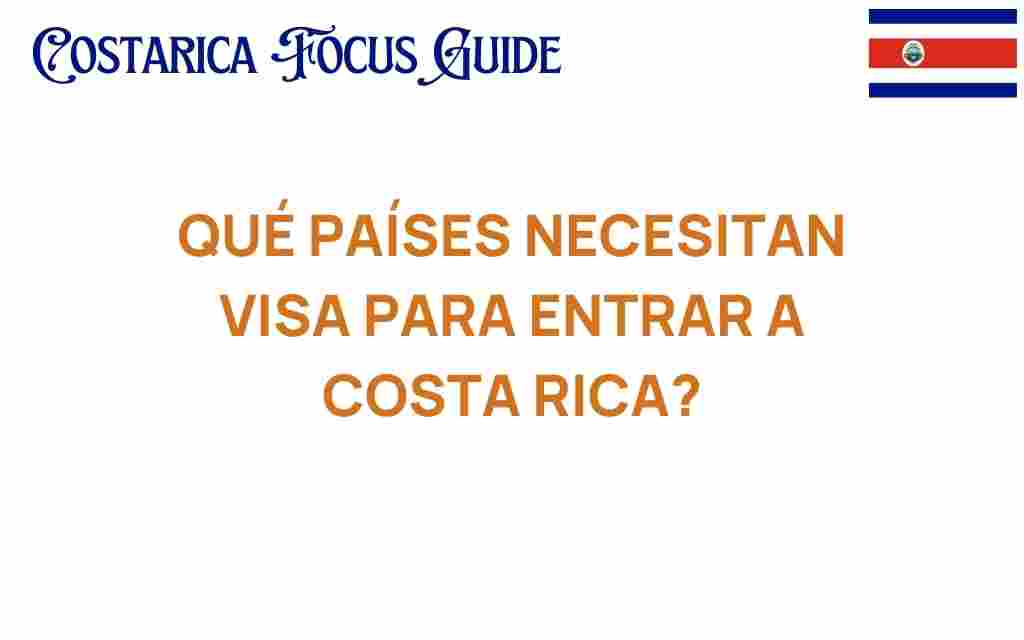 que-paises-necesitan-visa-para-entrar-a-costa-rica