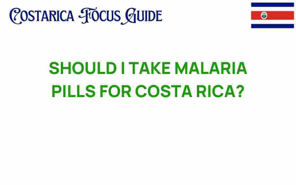 should-i-take-malaria-pills-costa-rica